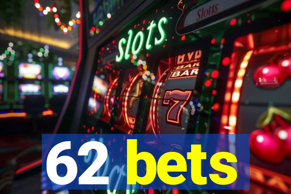 62 bets