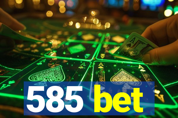 585 bet