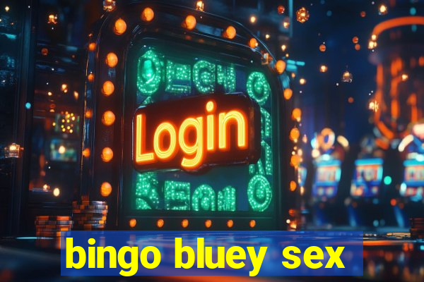 bingo bluey sex