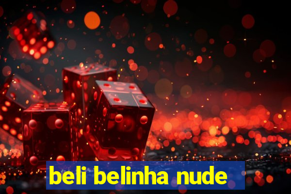 beli belinha nude