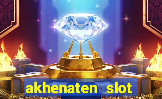 akhenaten slot maximum win