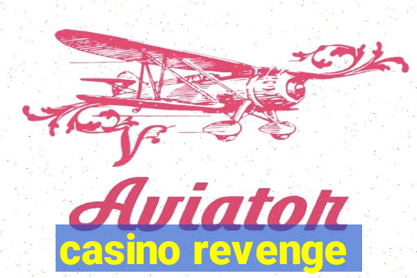 casino revenge