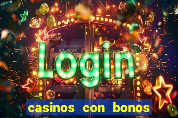 casinos con bonos de bienvenida