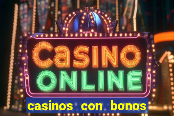 casinos con bonos de bienvenida