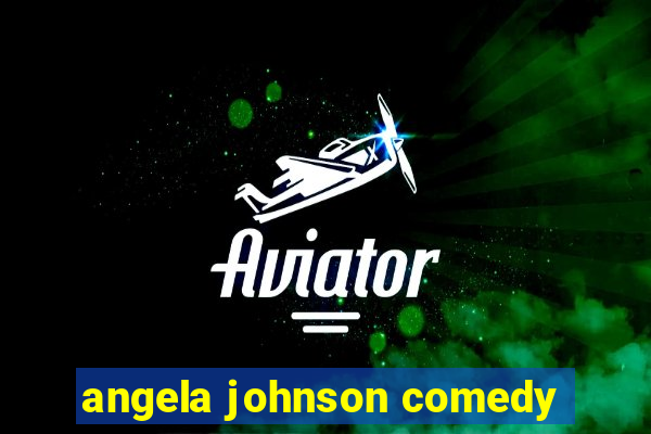 angela johnson comedy