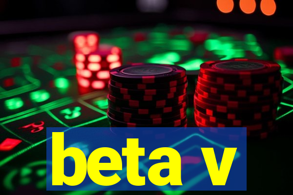 beta v