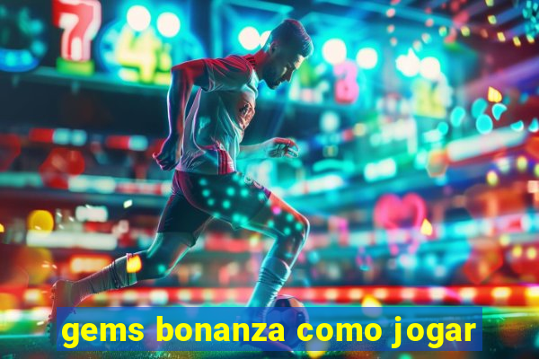 gems bonanza como jogar