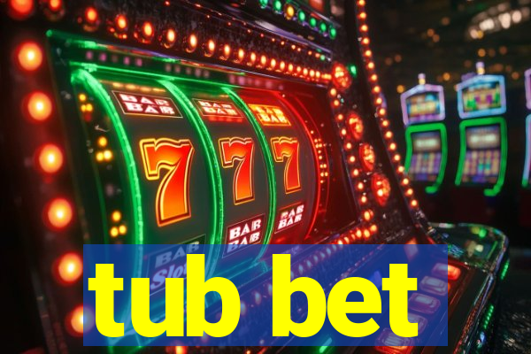 tub bet