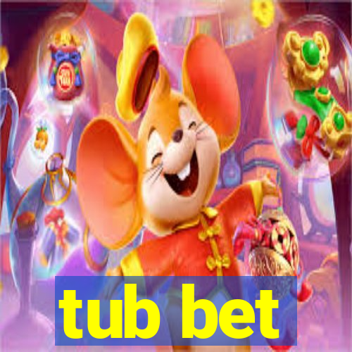 tub bet