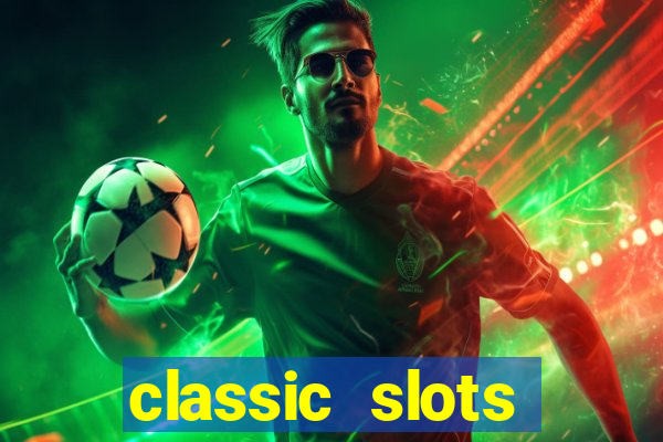 classic slots casino 7a8v