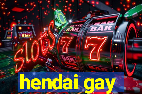 hendai gay