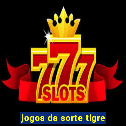 jogos da sorte tigre