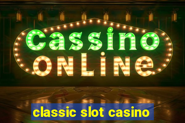 classic slot casino