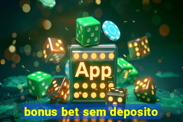 bonus bet sem deposito