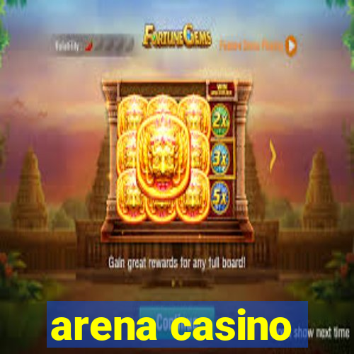 arena casino