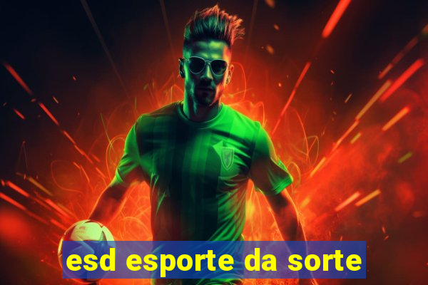 esd esporte da sorte