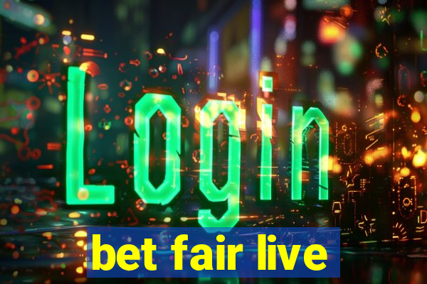 bet fair live