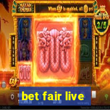 bet fair live