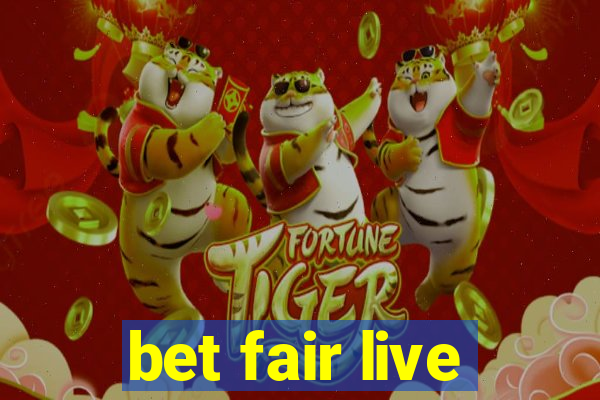 bet fair live