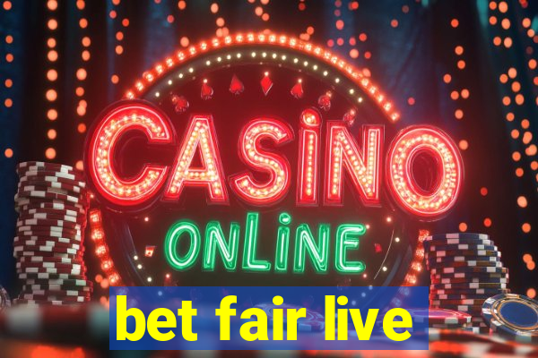 bet fair live