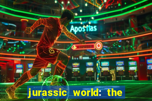 jurassic world: the game apk dinheiro infinito