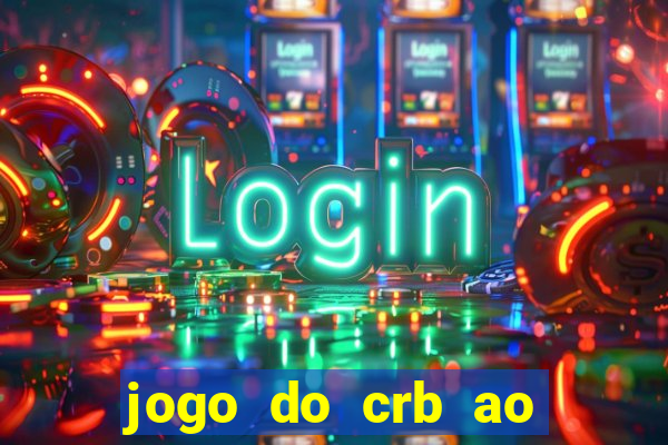 jogo do crb ao vivo hoje