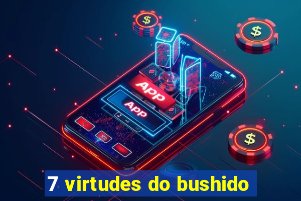 7 virtudes do bushido