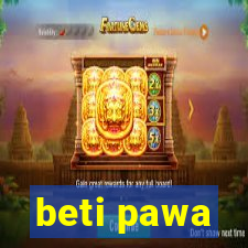 beti pawa