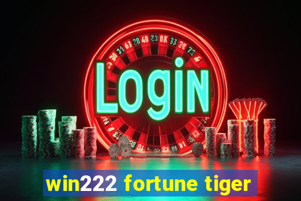 win222 fortune tiger