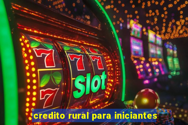 credito rural para iniciantes