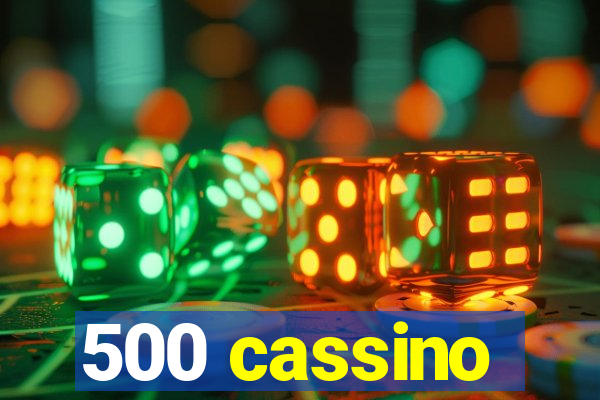 500 cassino