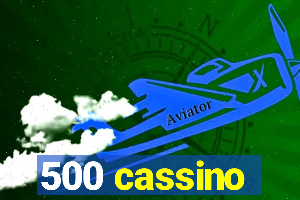 500 cassino