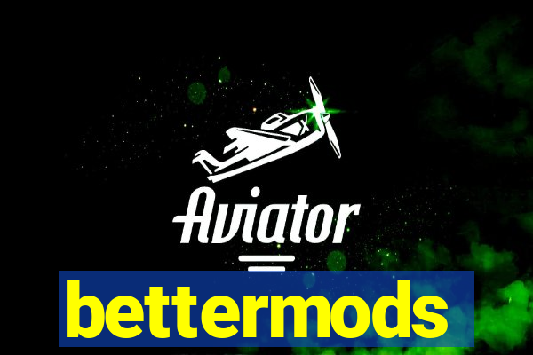 bettermods