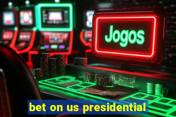 bet on us presidential