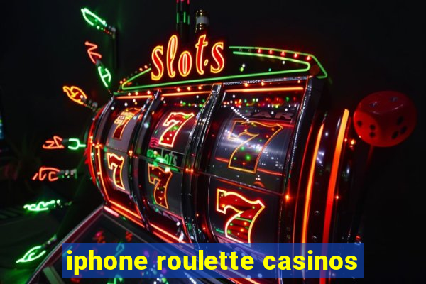 iphone roulette casinos