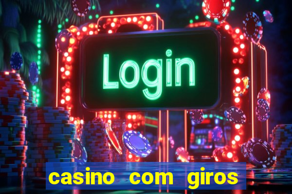 casino com giros gratis no cadastro