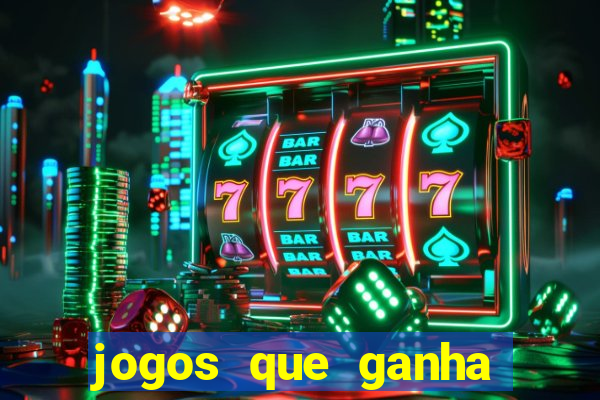 jogos que ganha dinheiro de verdade sem pagar nada