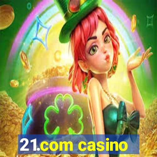 21.com casino