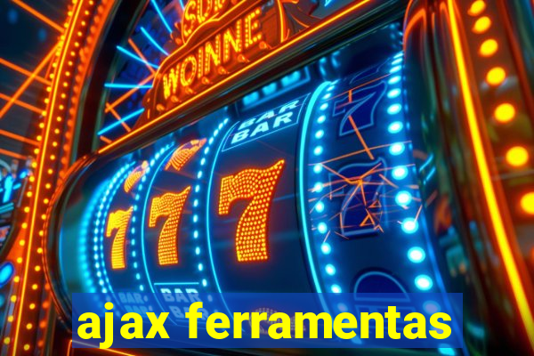 ajax ferramentas