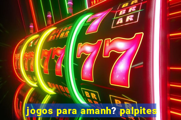 jogos para amanh? palpites