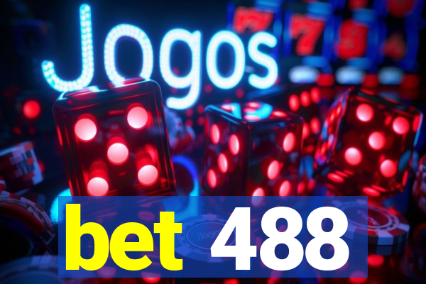 bet 488