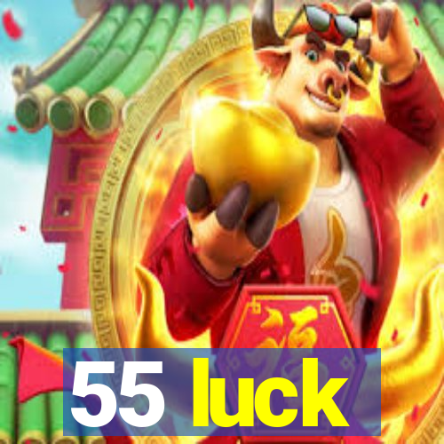 55 luck