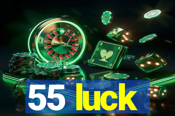 55 luck