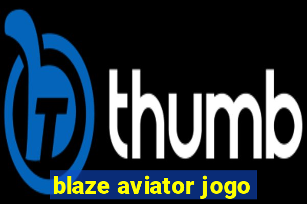 blaze aviator jogo