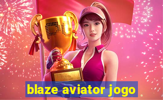 blaze aviator jogo