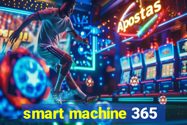 smart machine 365