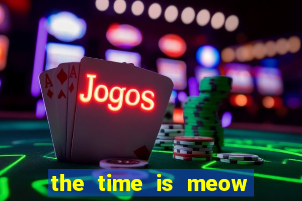 the time is meow slot free play