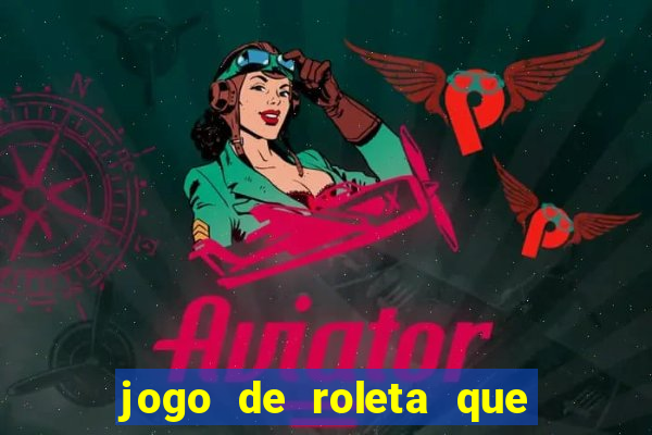 jogo de roleta que paga dinheiro de verdade