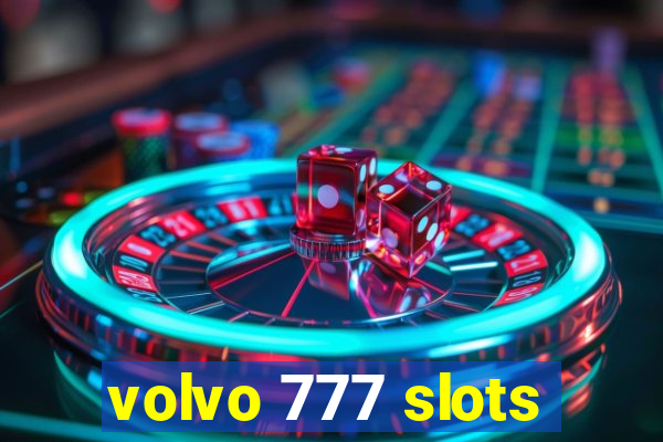 volvo 777 slots