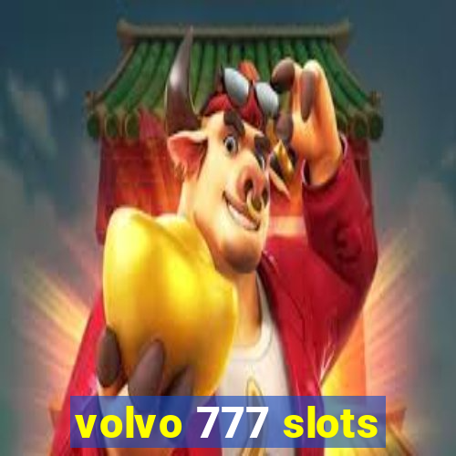 volvo 777 slots